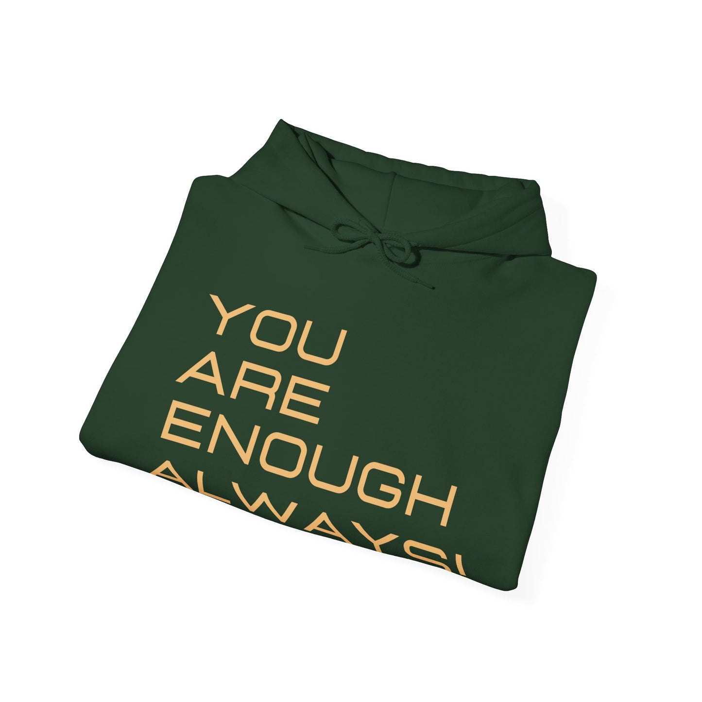 You're Enough Always Hoodie