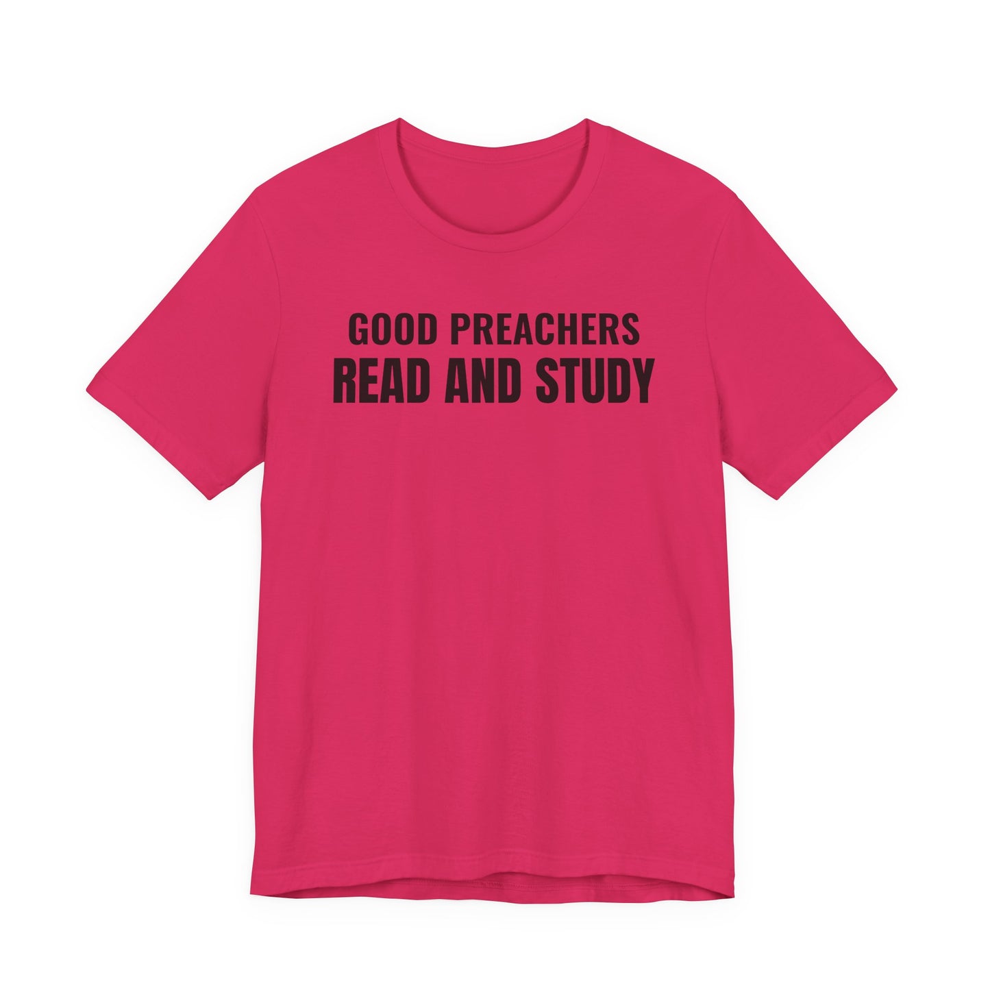 Good Preachers Read and Study Unisex Tee, Inspirational Shirt, Christian Apparel, Gift for Pastors, Ministry Daily Wear