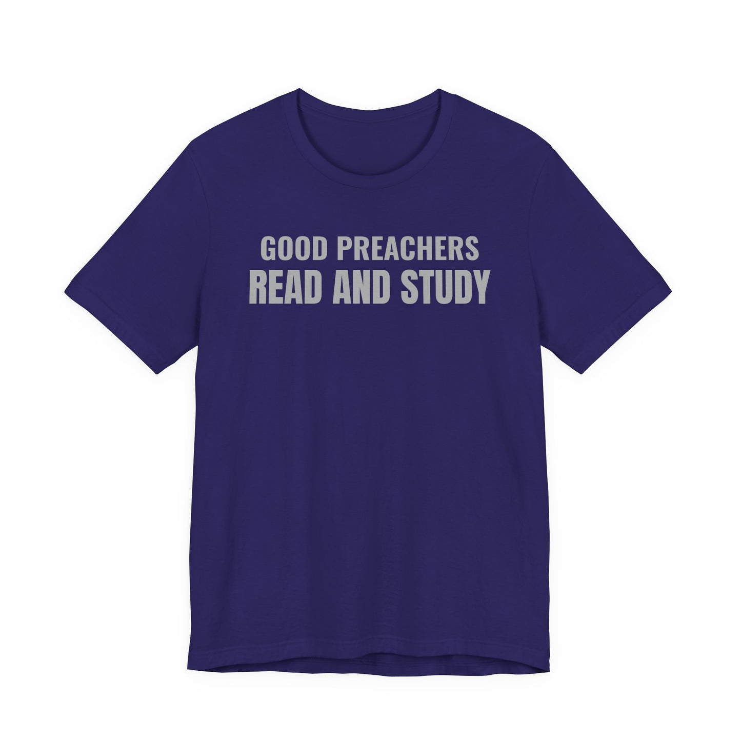 Good Preachers Read and Study Unisex Tee, Inspirational Shirt, Christian Apparel, Gift for Pastors, Ministry Daily Wear