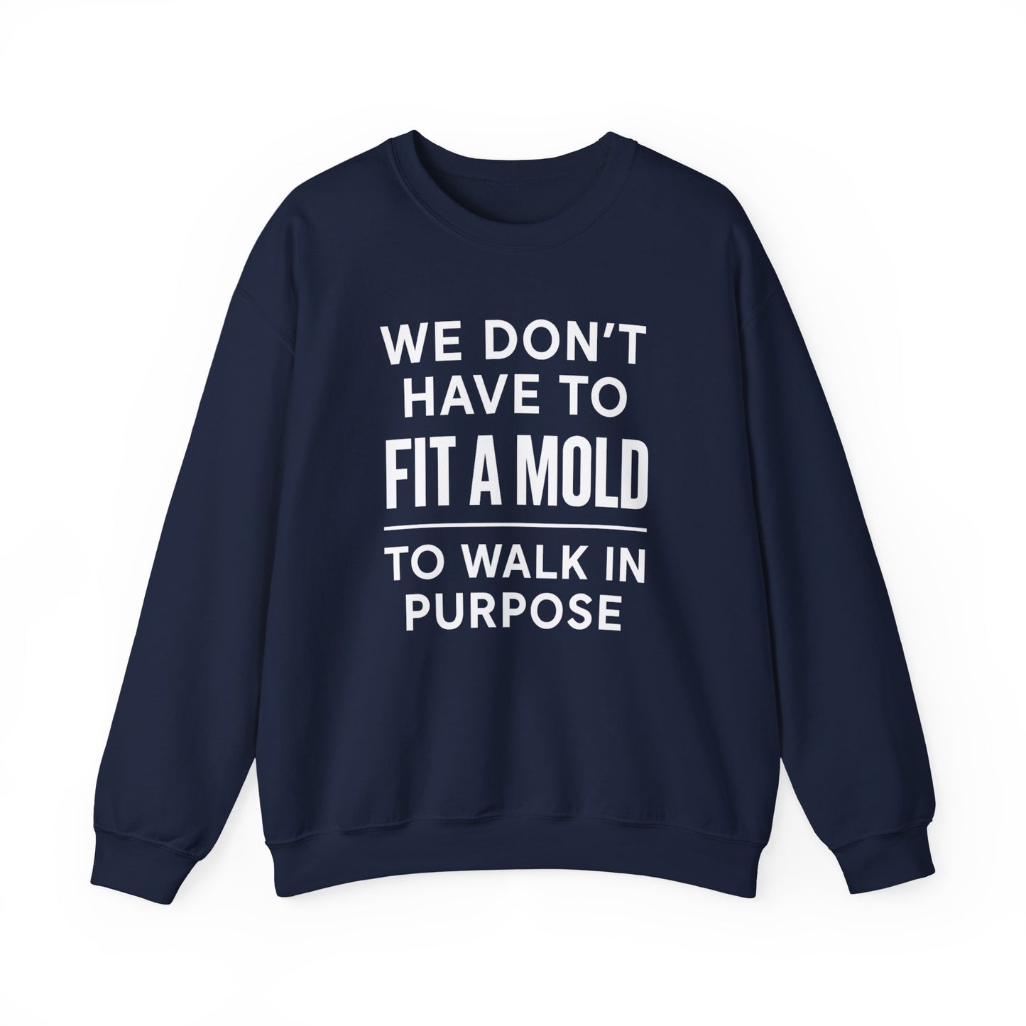 "You Don’t Have To Fit A Mold To Walk in Purpose" Unisex Motivational Sweatshirt – Inspirational Crewneck for Everyday Empowerment