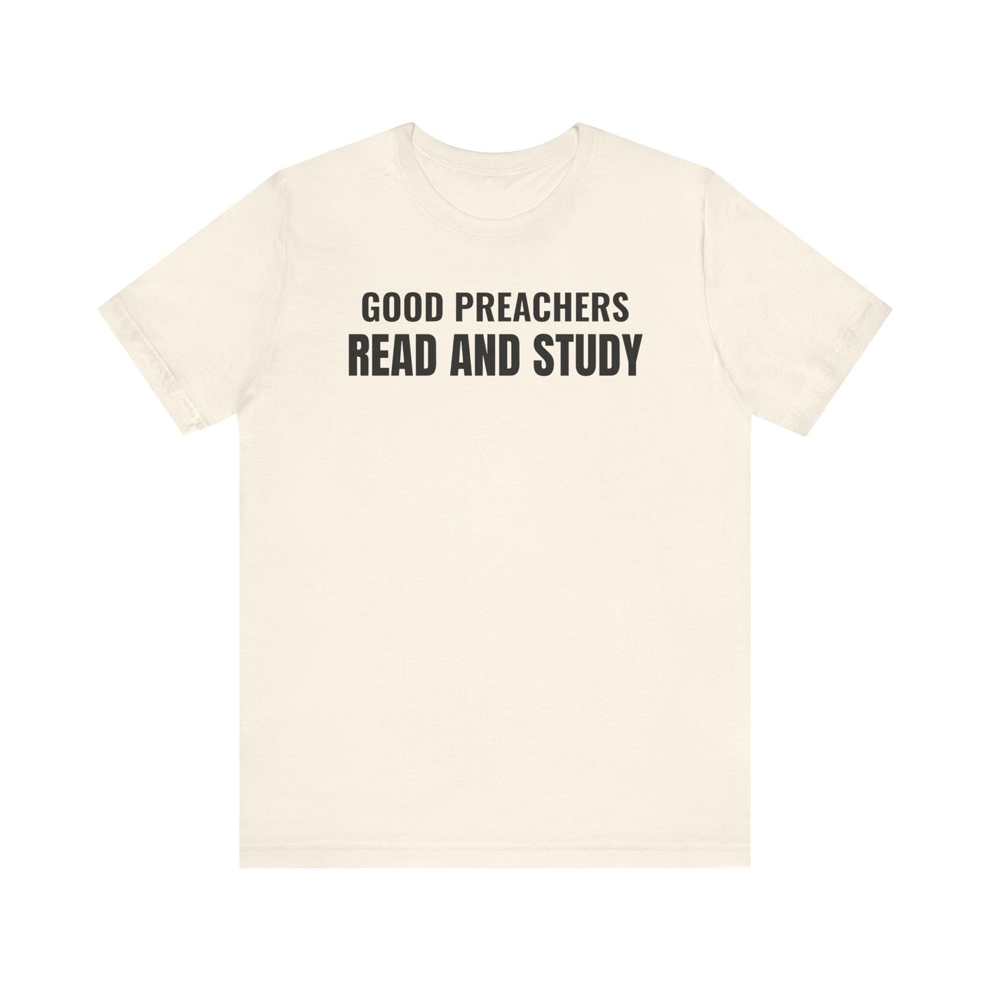 Good Preachers Read and Study Unisex Tee, Inspirational Shirt, Christian Apparel, Gift for Pastors, Ministry Daily Wear