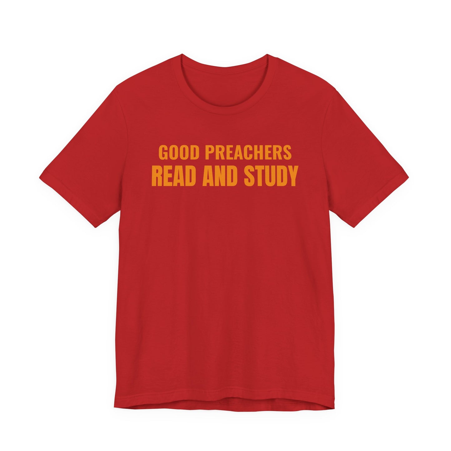 Good Preachers Read and Study Unisex Tee, Inspirational Shirt, Christian Apparel, Gift for Pastors, Ministry Daily Wear