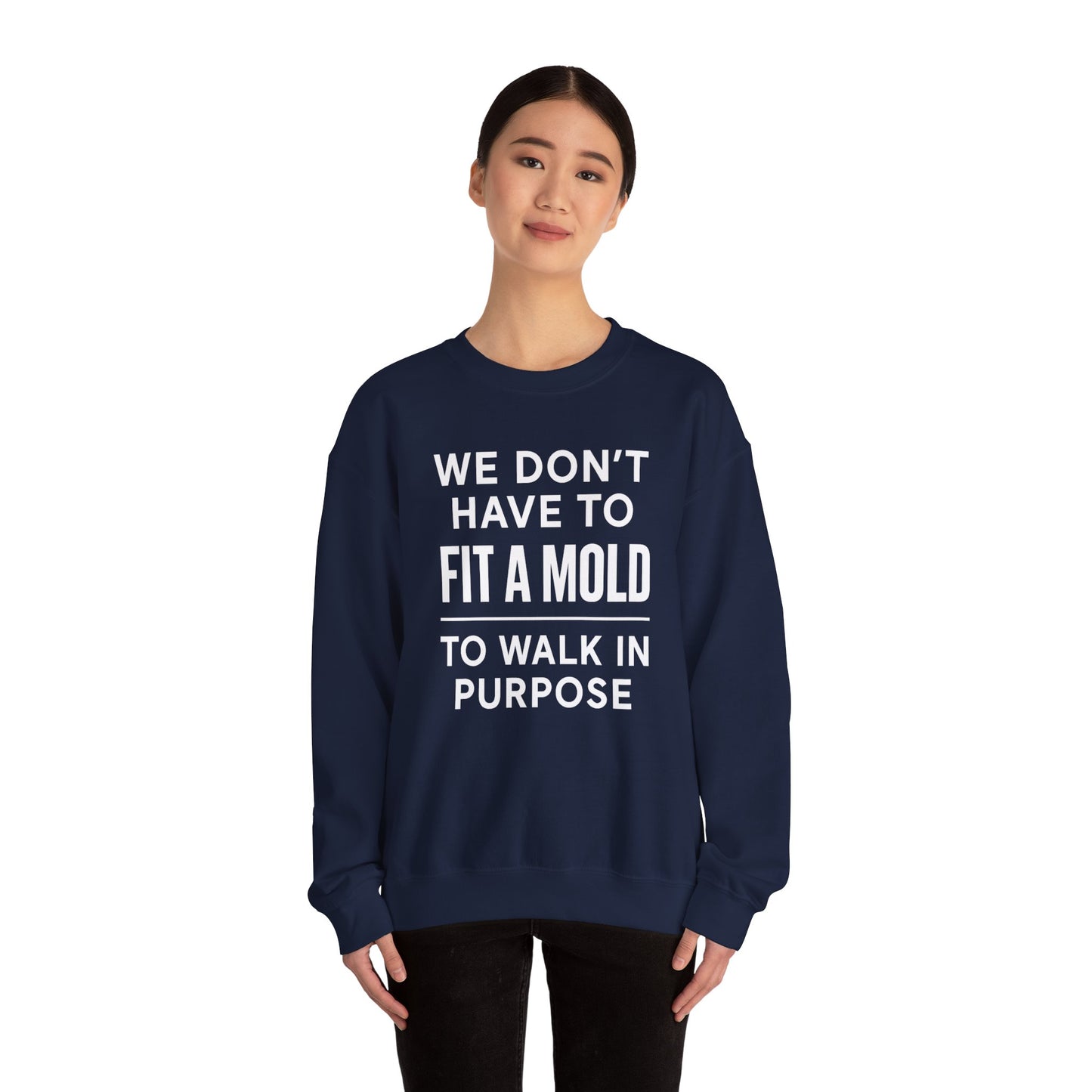 "You Don’t Have To Fit A Mold To Walk in Purpose" Unisex Motivational Sweatshirt – Inspirational Crewneck for Everyday Empowerment