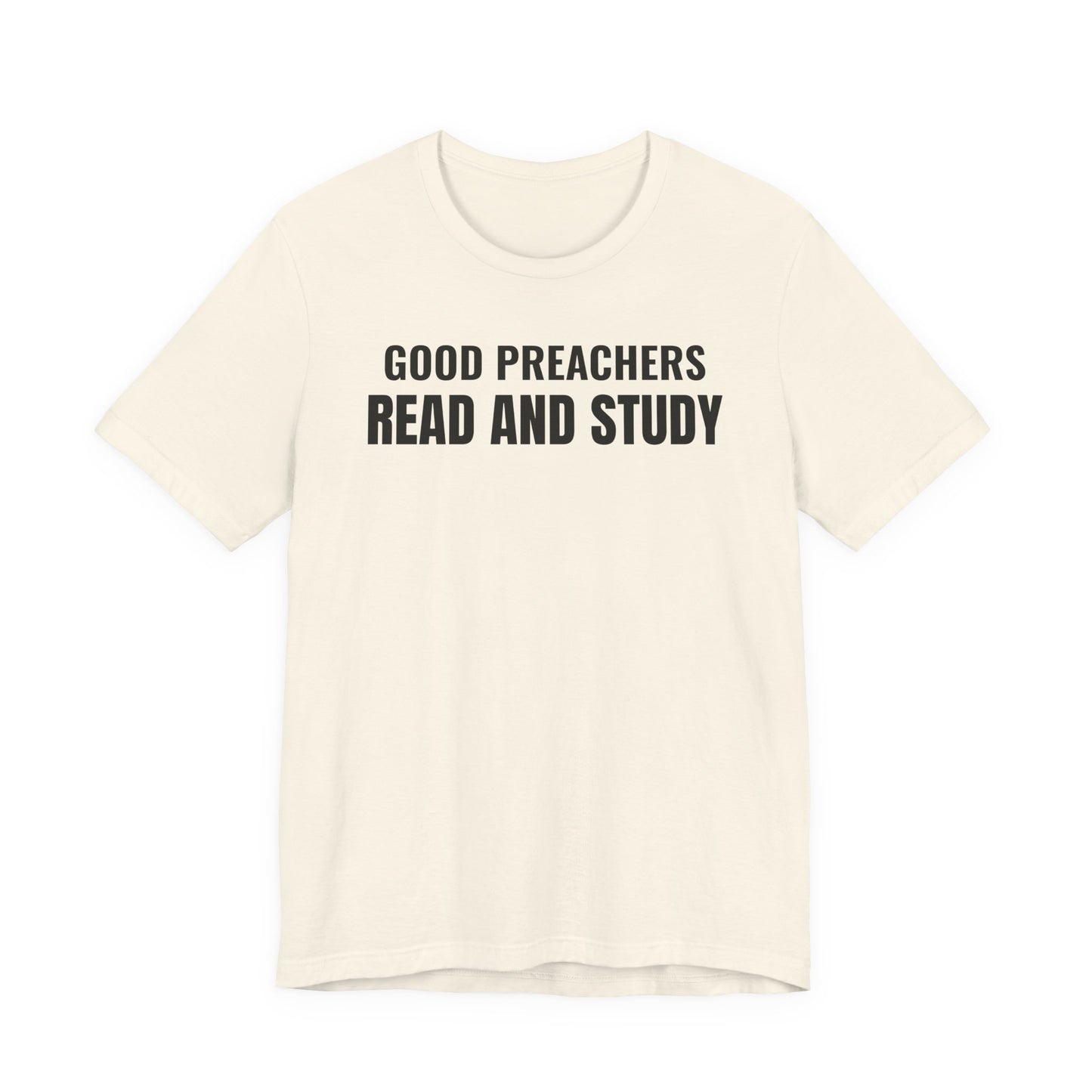 Good Preachers Read and Study Unisex Tee, Inspirational Shirt, Christian Apparel, Gift for Pastors, Ministry Daily Wear