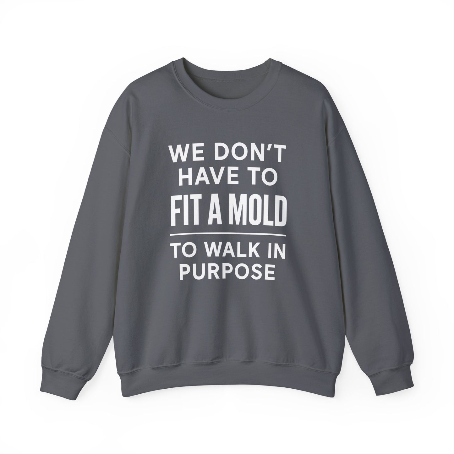 "You Don’t Have To Fit A Mold To Walk in Purpose" Unisex Motivational Sweatshirt – Inspirational Crewneck for Everyday Empowerment