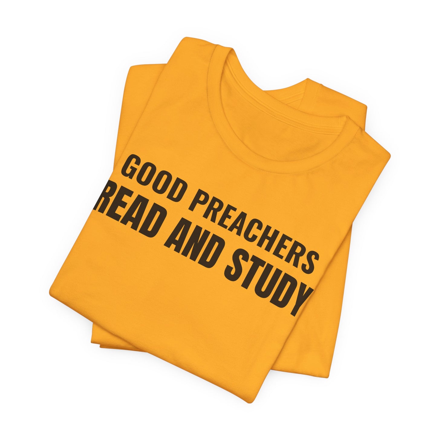 Good Preachers Read and Study Unisex Tee, Inspirational Shirt, Christian Apparel, Gift for Pastors, Ministry Daily Wear