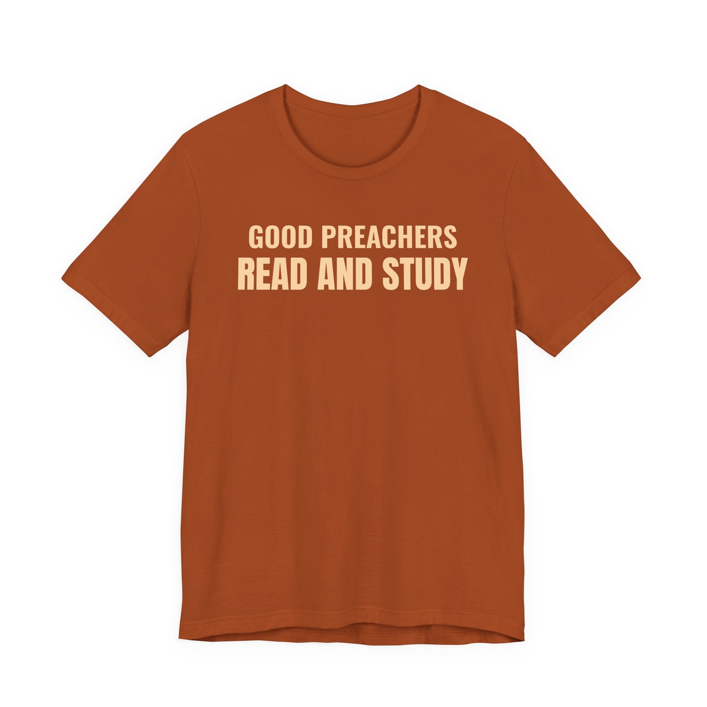 Good Preachers Read and Study Unisex Tee, Inspirational Shirt, Christian Apparel, Gift for Pastors, Ministry Daily Wear