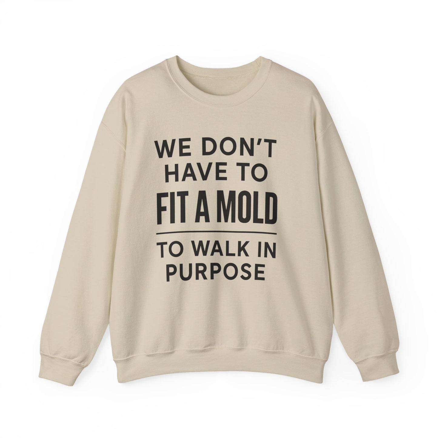 "You Don’t Have To Fit A Mold To Walk in Purpose" Unisex Motivational Sweatshirt – Inspirational Crewneck for Everyday Empowerment