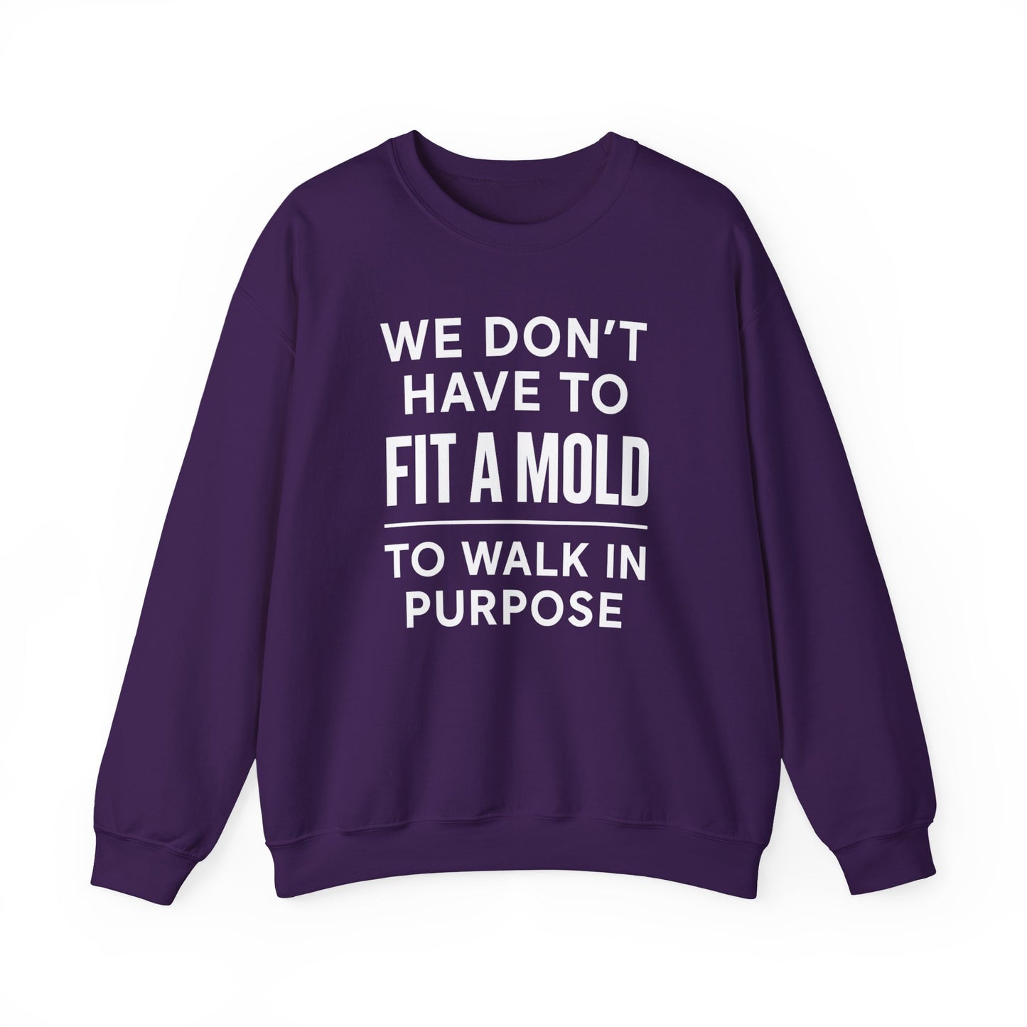"You Don’t Have To Fit A Mold To Walk in Purpose" Unisex Motivational Sweatshirt – Inspirational Crewneck for Everyday Empowerment