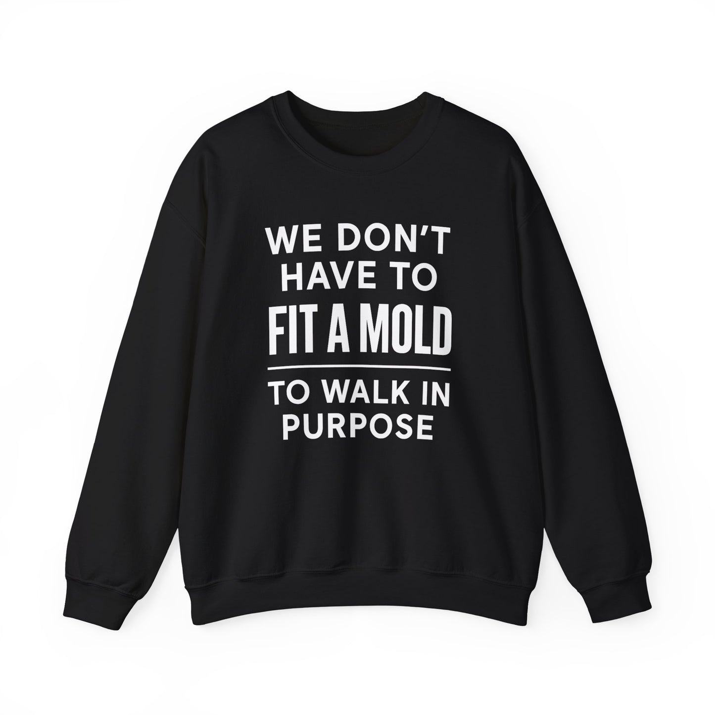 "You Don’t Have To Fit A Mold To Walk in Purpose" Unisex Motivational Sweatshirt – Inspirational Crewneck for Everyday Empowerment