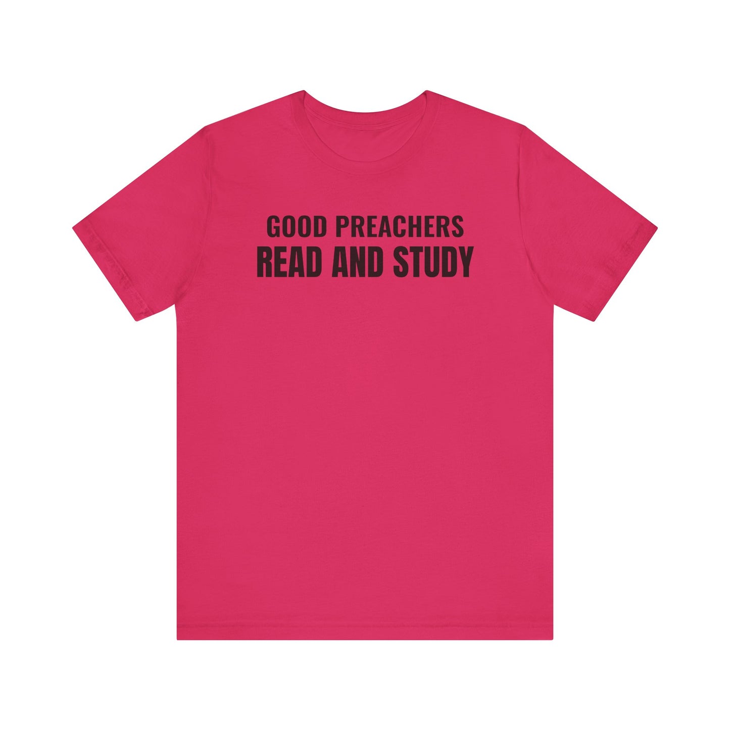 Good Preachers Read and Study Unisex Tee, Inspirational Shirt, Christian Apparel, Gift for Pastors, Ministry Daily Wear