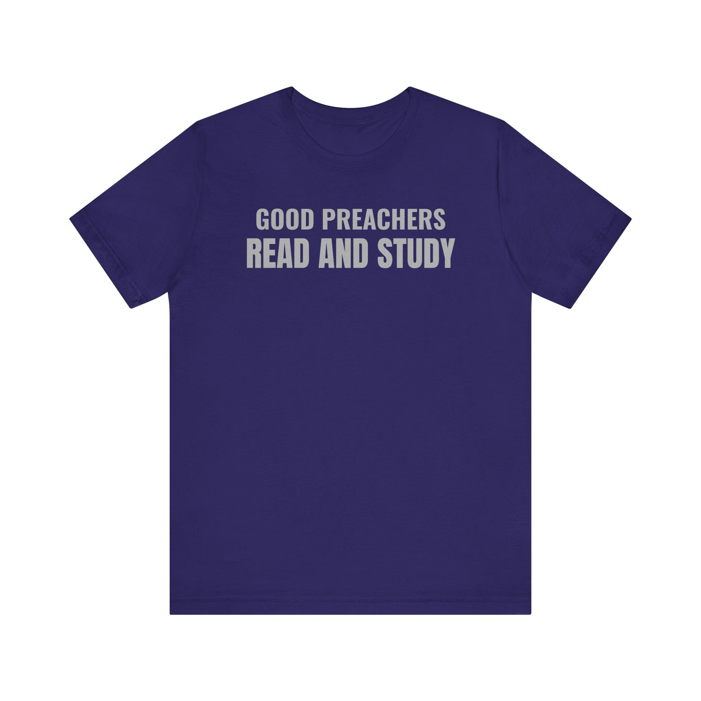 Good Preachers Read and Study Unisex Tee, Inspirational Shirt, Christian Apparel, Gift for Pastors, Ministry Daily Wear