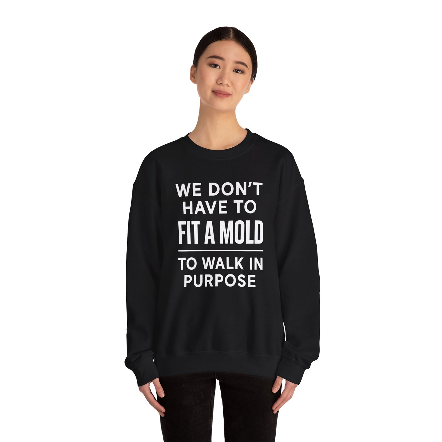 "You Don’t Have To Fit A Mold To Walk in Purpose" Unisex Motivational Sweatshirt – Inspirational Crewneck for Everyday Empowerment