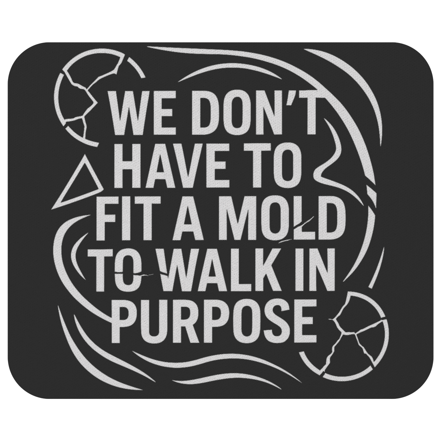 We_Dont_Have_To_Fit_A_Mold_To_Walk_Flat_Mockup.png