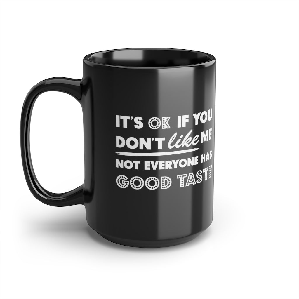 It's Okay - Don't Like Me Mug - CWSDezign