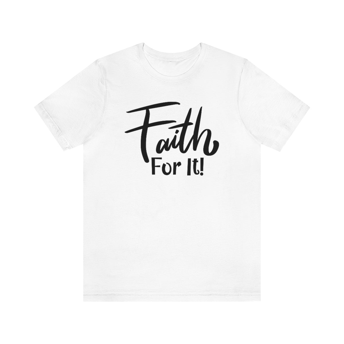 Faith For It! Tee - CWSDezign