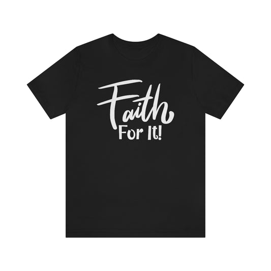 Faith For It! Tee - CWSDezign