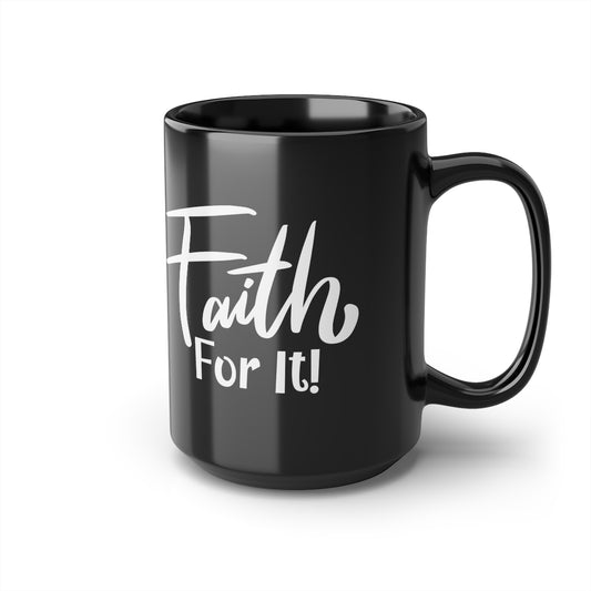 Faith For It Mug - CWSDezign
