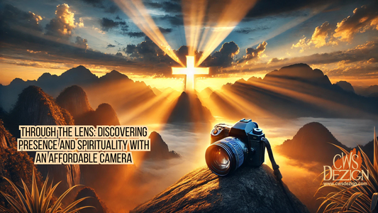 Through the Lens: Discovering Presence and Spirituality with an Affordable Camera