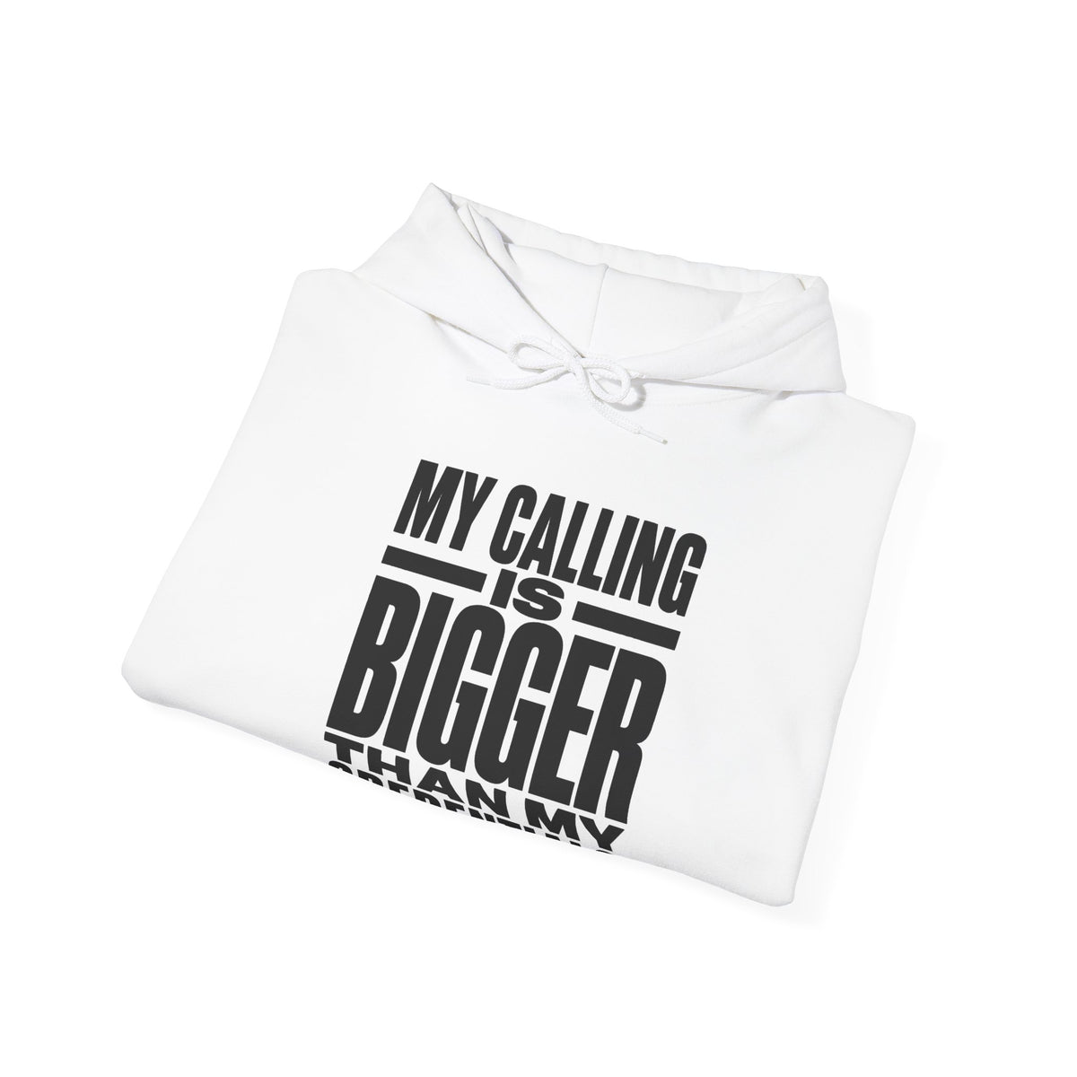 My Calling Is Bigger Than My Credentials Hoodie