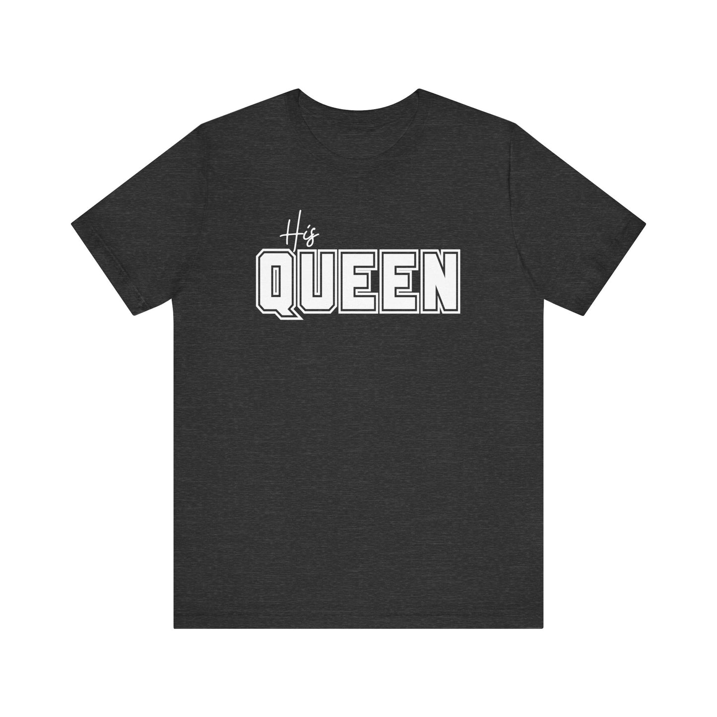 His Queen Tee