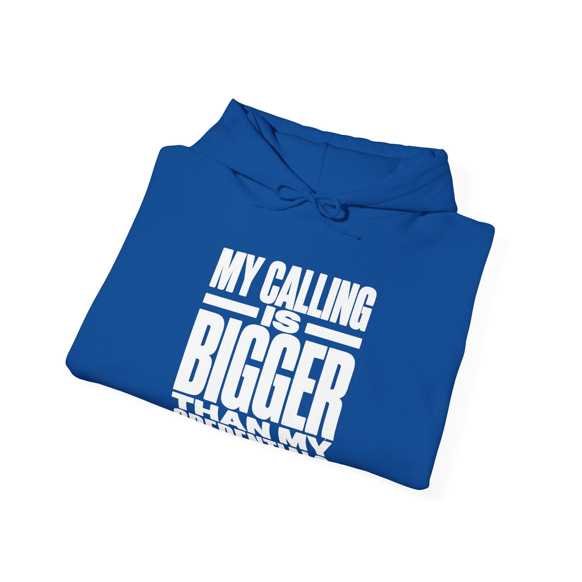 My Calling Is Bigger Than My Credentials Hoodie