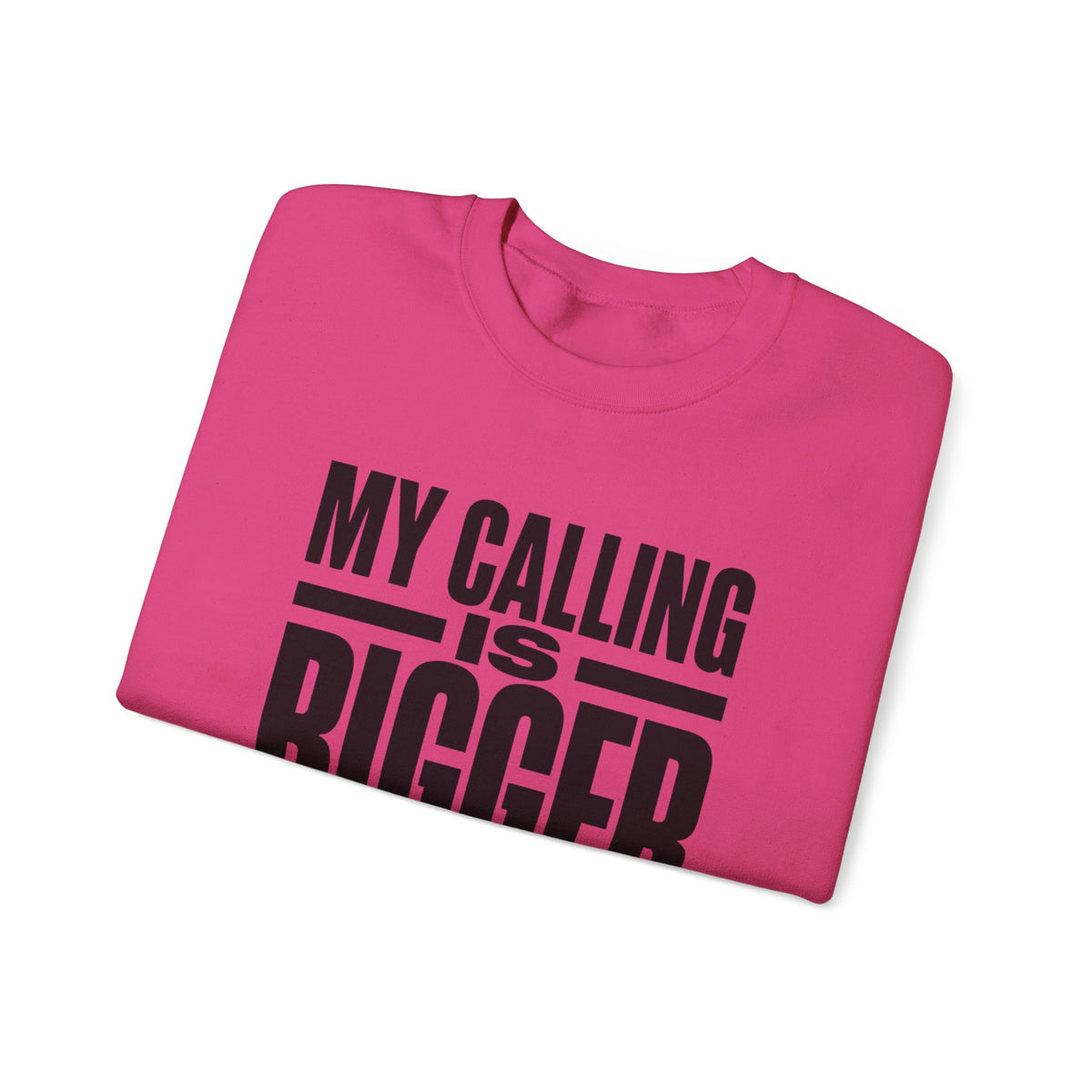 My Calling Is Bigger Than My Credentials Inspirational Crewneck Sweatshirt