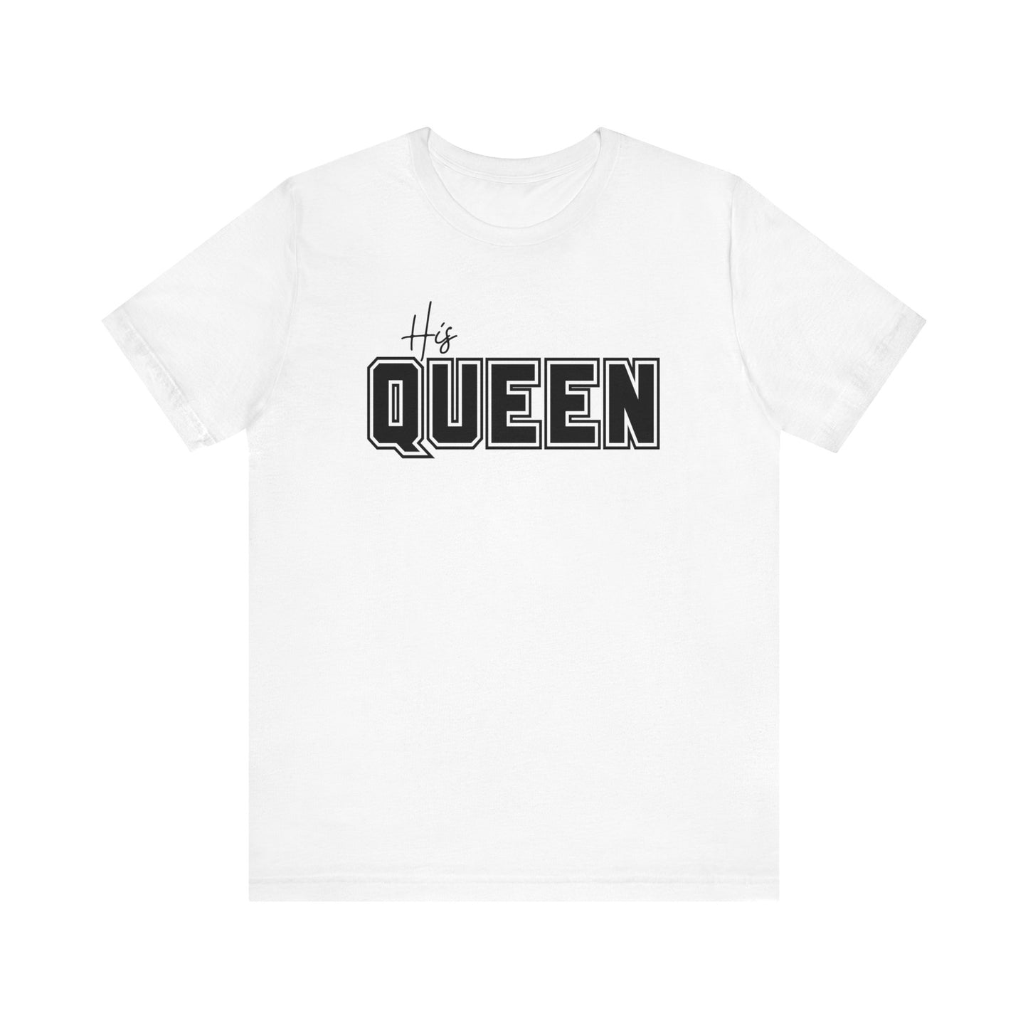 His Queen Tee