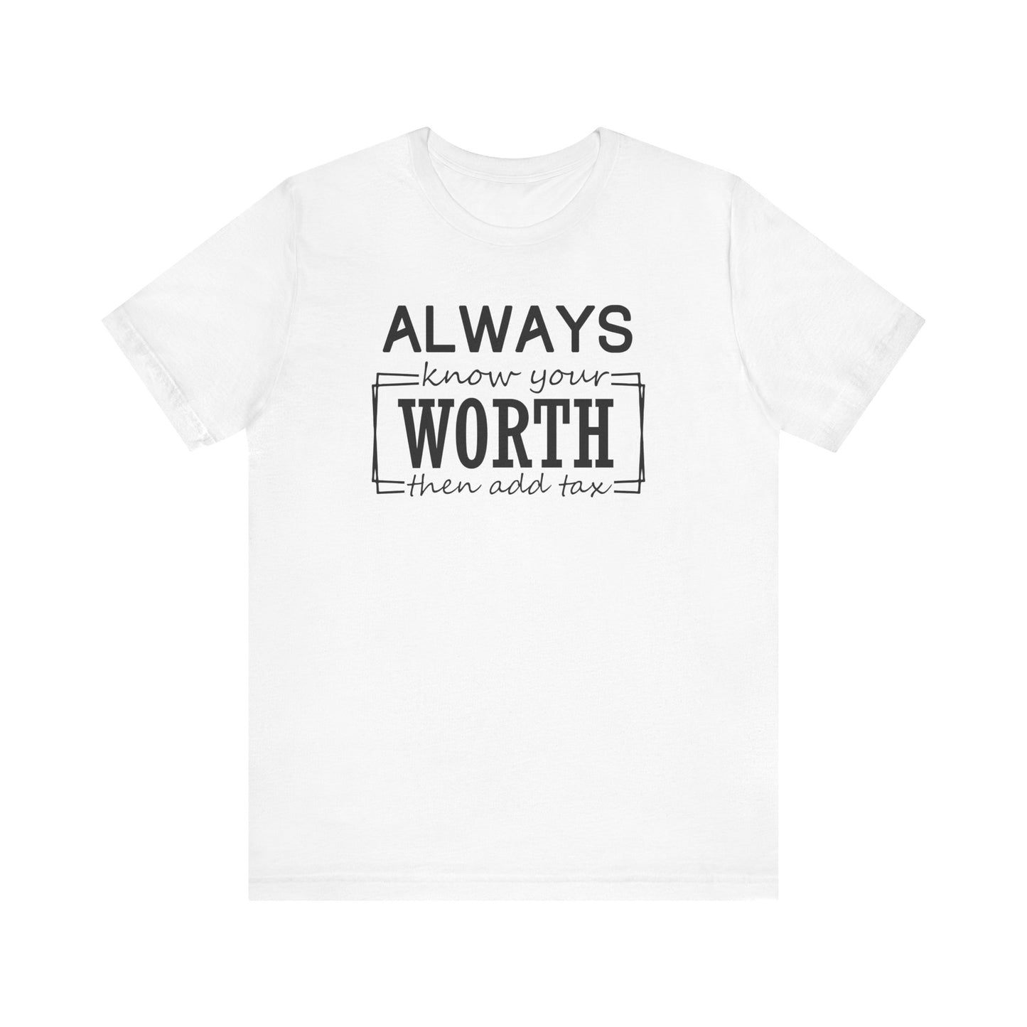 Always Know Your Worth Tee