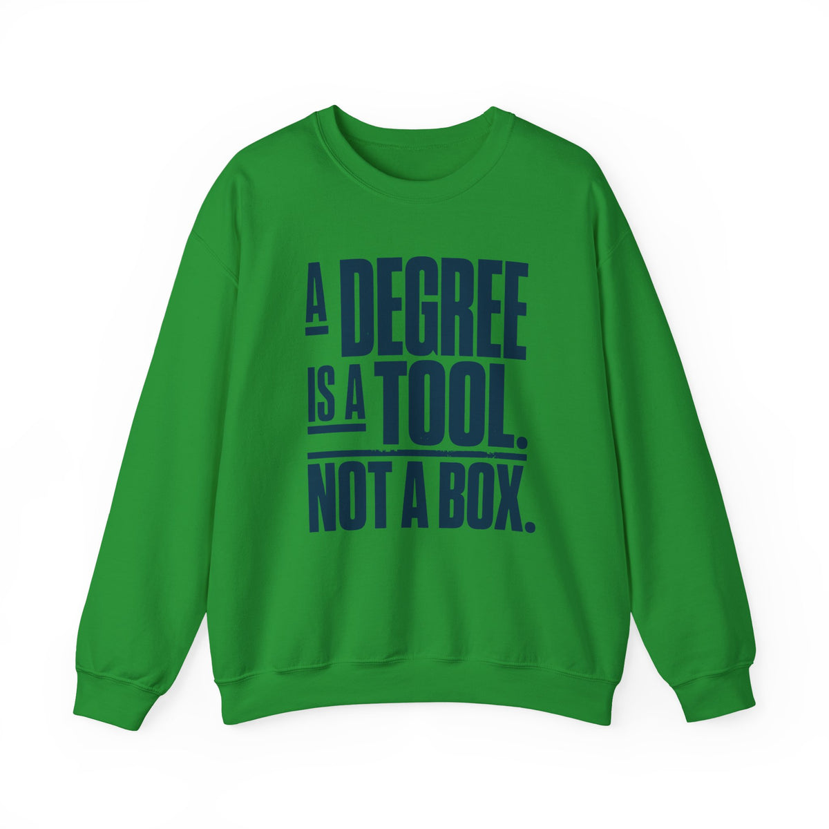 A Degree Is a Tool Not a Box Crewneck Sweatshirt