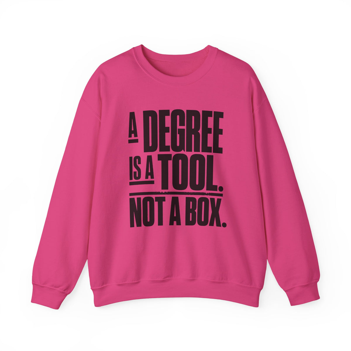 A Degree Is a Tool Not a Box Crewneck Sweatshirt
