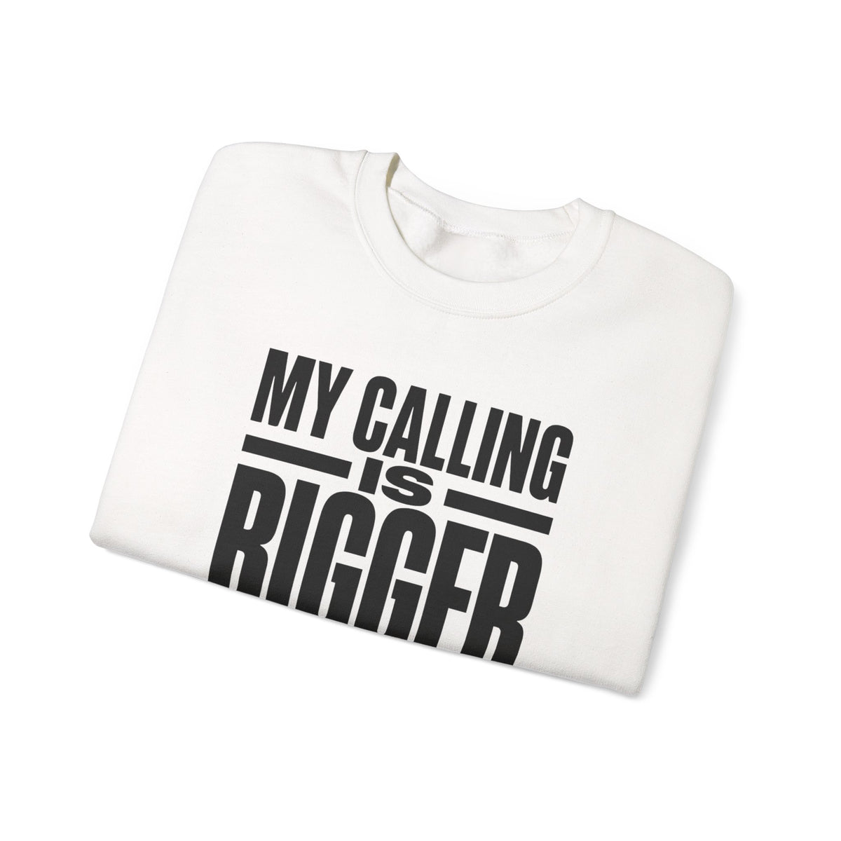 My Calling Is Bigger Than My Credentials Inspirational Crewneck Sweatshirt