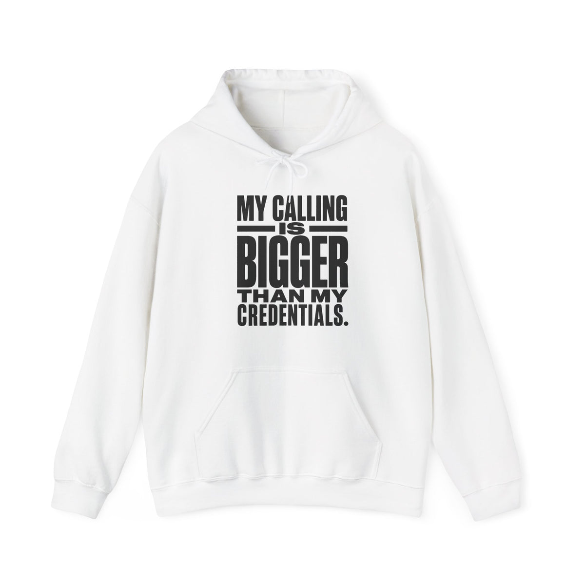 My Calling Is Bigger Than My Credentials Hoodie