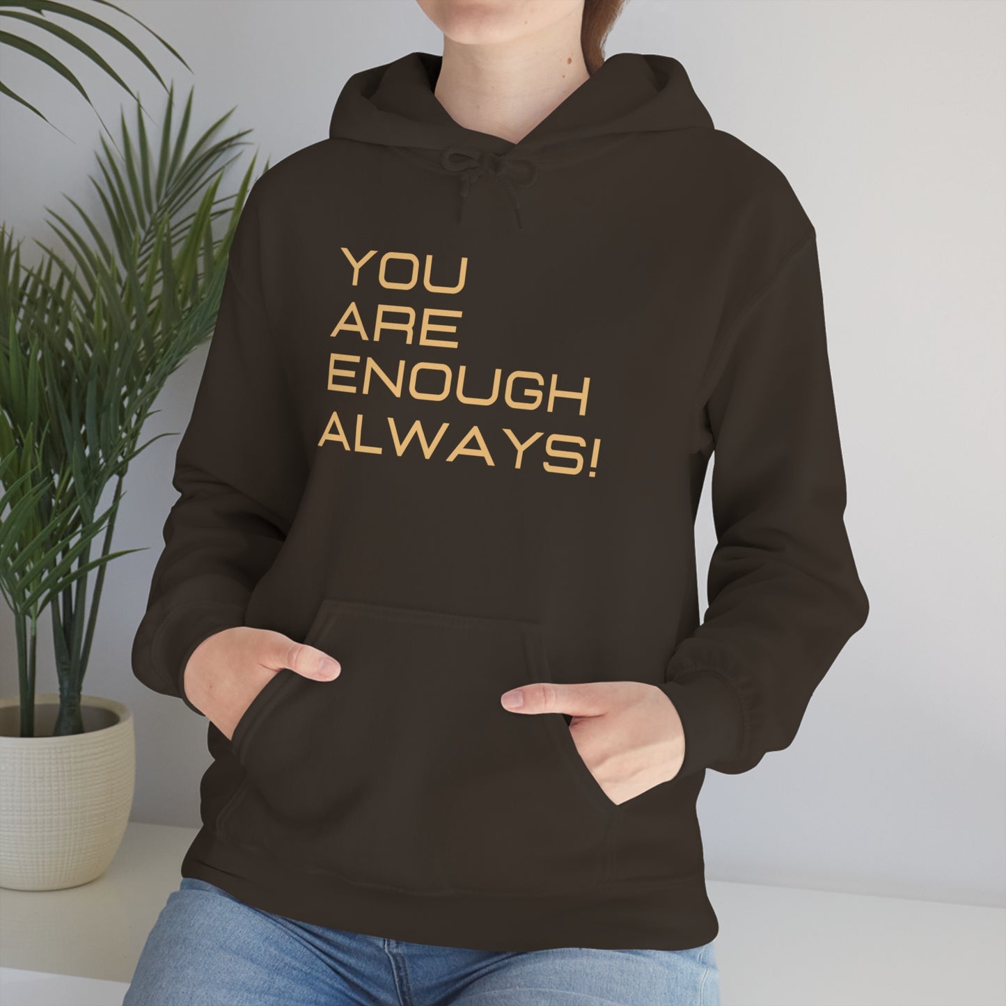 You're Enough Always Hoodie