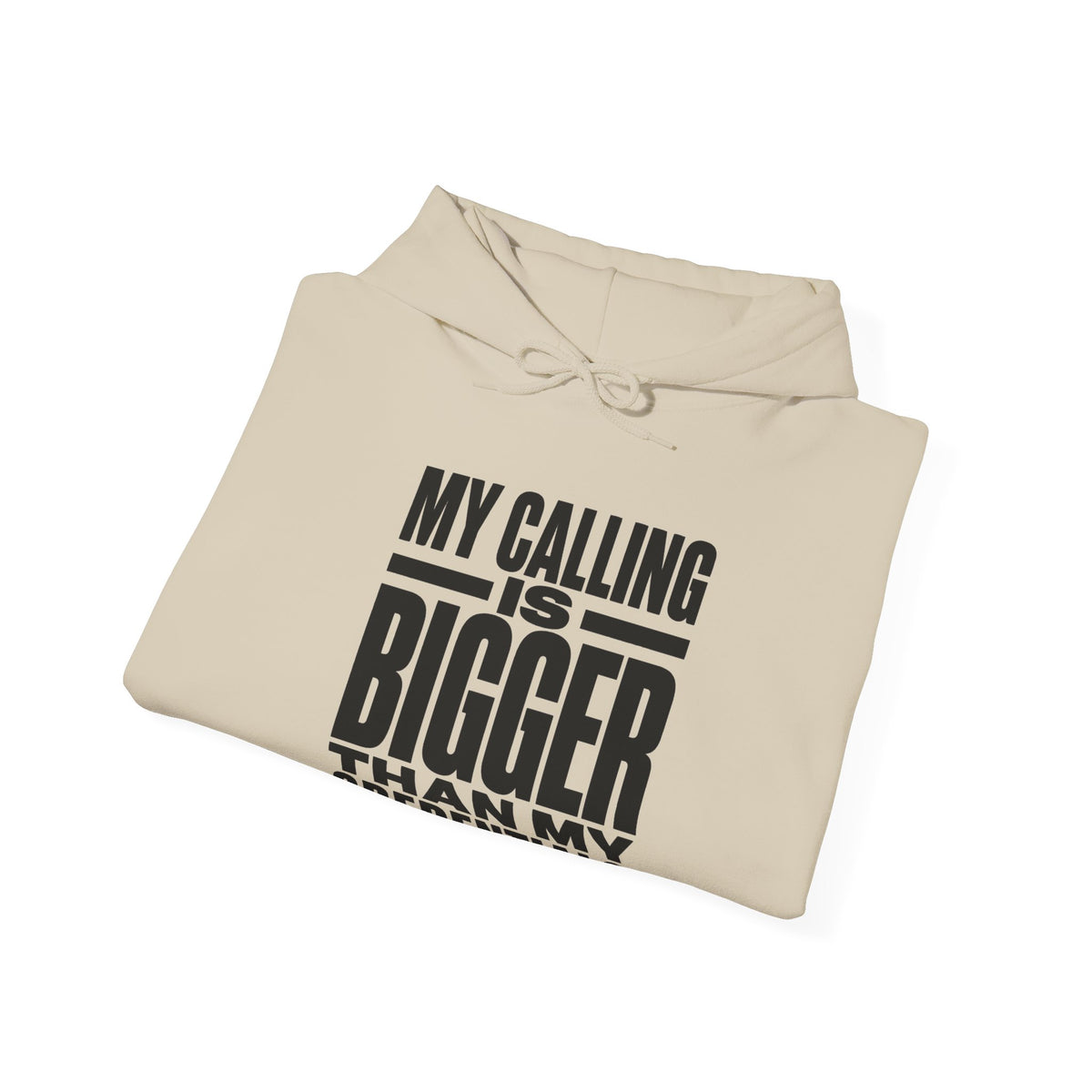 My Calling Is Bigger Than My Credentials Hoodie