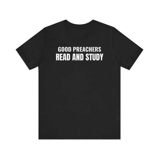 Good Preachers Read and Study Unisex Tee, Inspirational Shirt, Christian Apparel, Gift for Pastors, Ministry Daily Wear