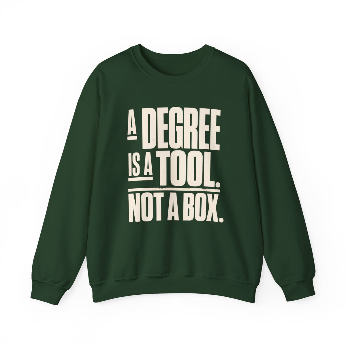 A Degree Is a Tool Not a Box Crewneck Sweatshirt