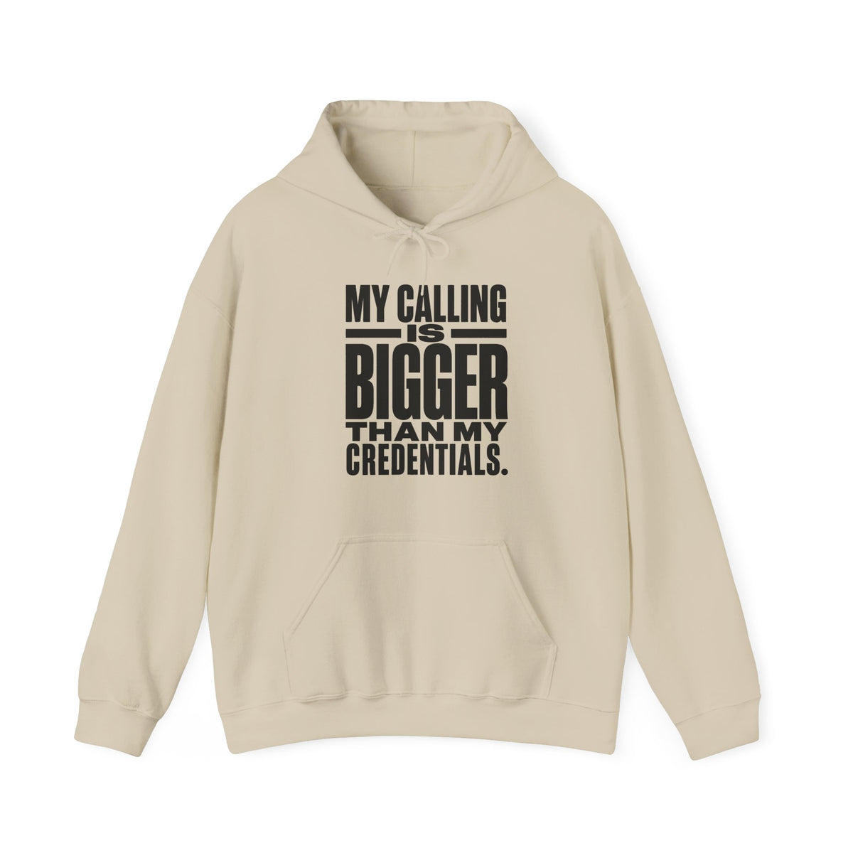 My Calling Is Bigger Than My Credentials Hoodie
