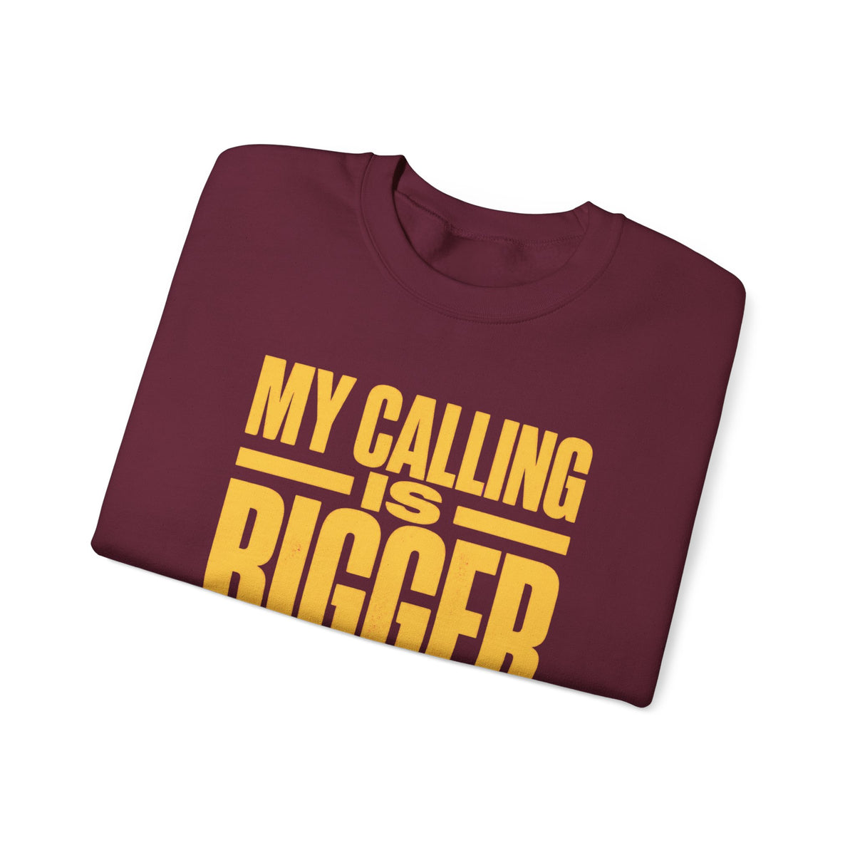 My Calling Is Bigger Than My Credentials Inspirational Crewneck Sweatshirt
