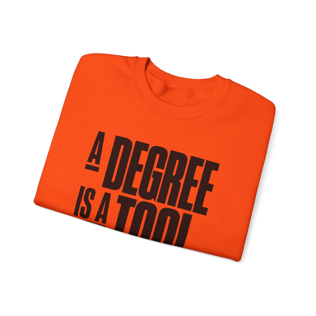 A Degree Is a Tool Not a Box Crewneck Sweatshirt