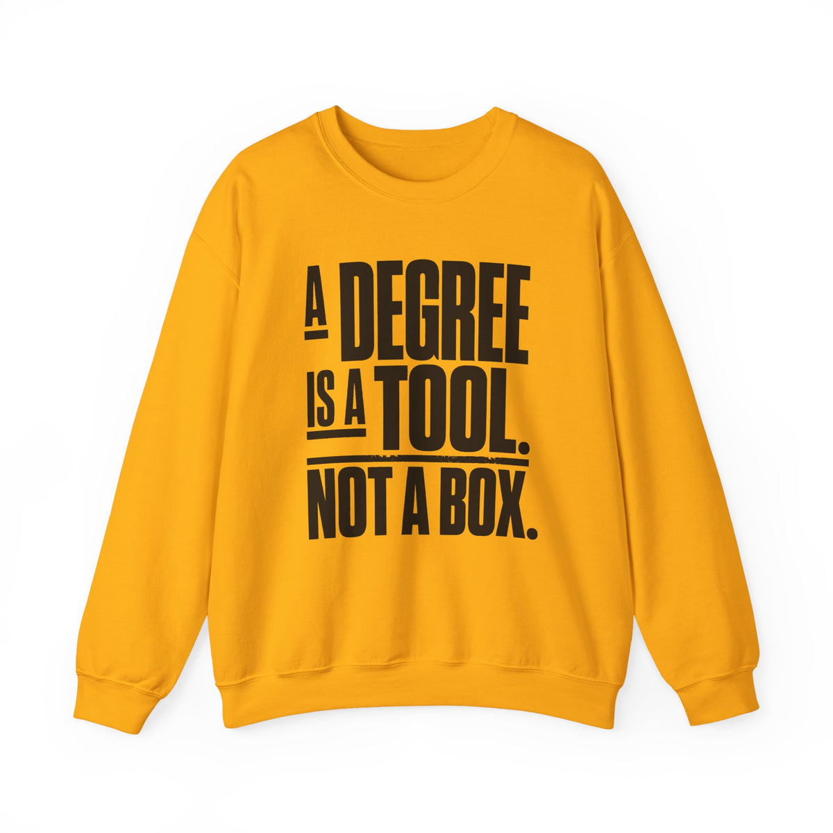 A Degree Is a Tool Not a Box Crewneck Sweatshirt