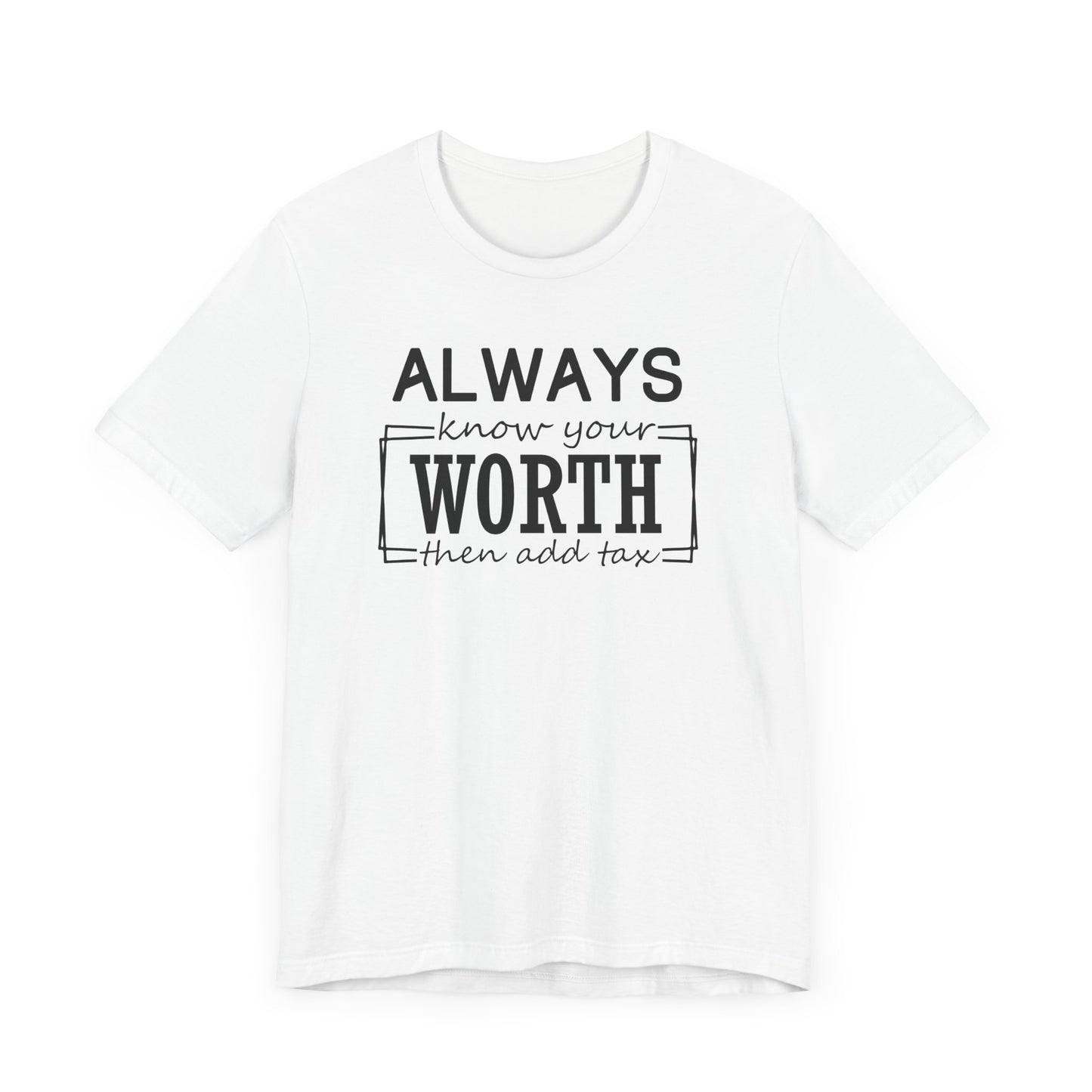 Always Know Your Worth Tee