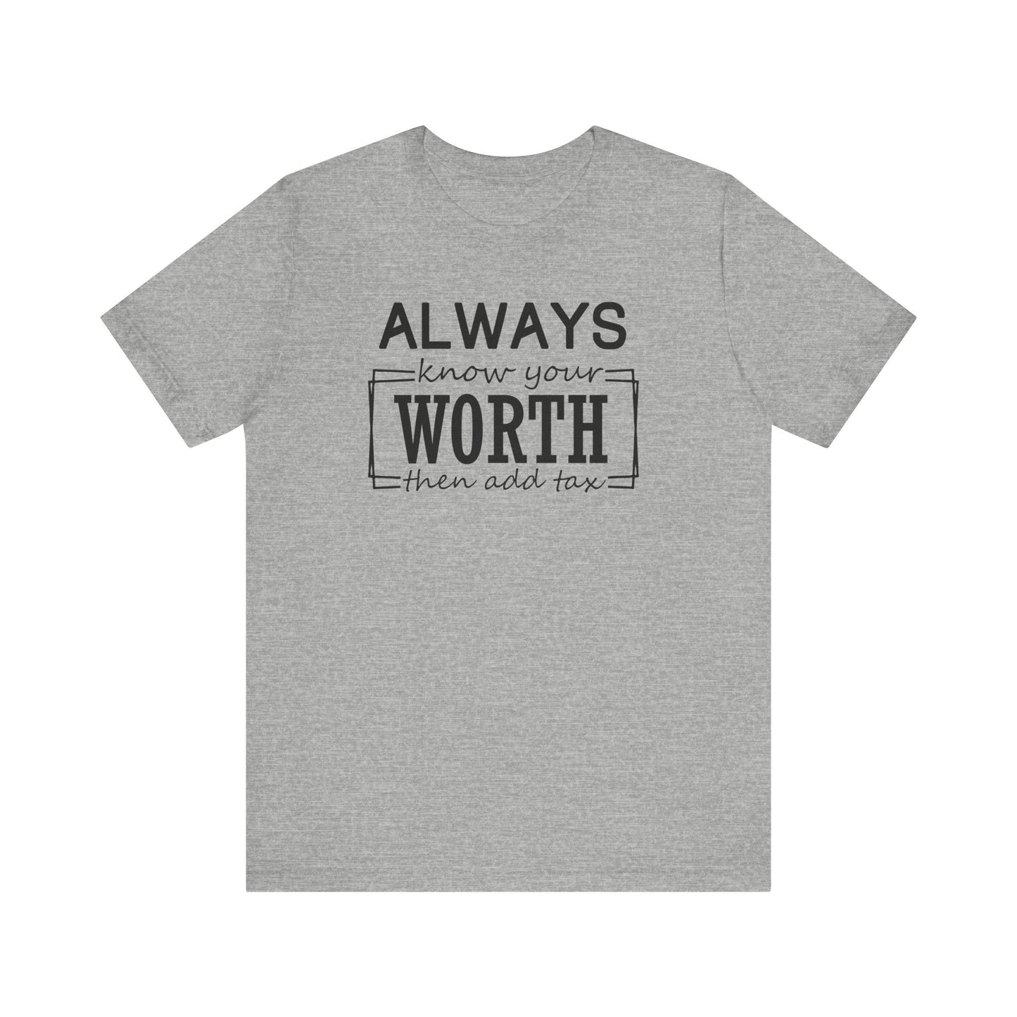 Always Know Your Worth Tee