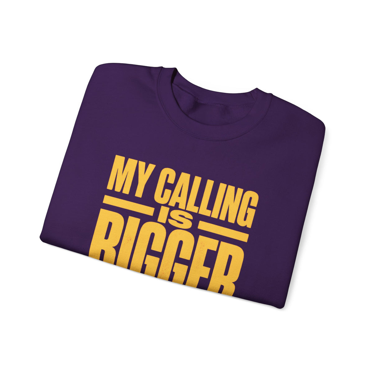 My Calling Is Bigger Than My Credentials Inspirational Crewneck Sweatshirt
