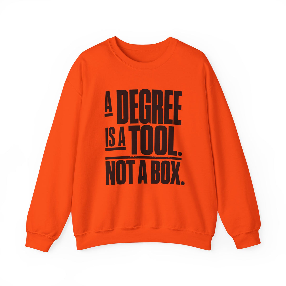 A Degree Is a Tool Not a Box Crewneck Sweatshirt