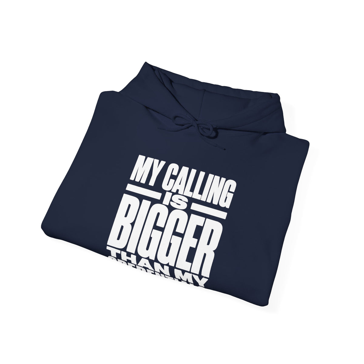 My Calling Is Bigger Than My Credentials Hoodie
