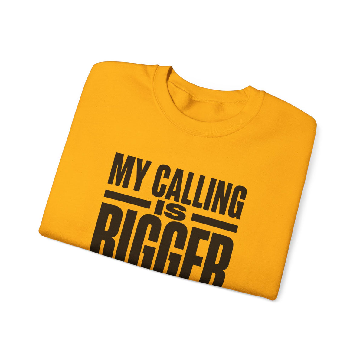 My Calling Is Bigger Than My Credentials Inspirational Crewneck Sweatshirt