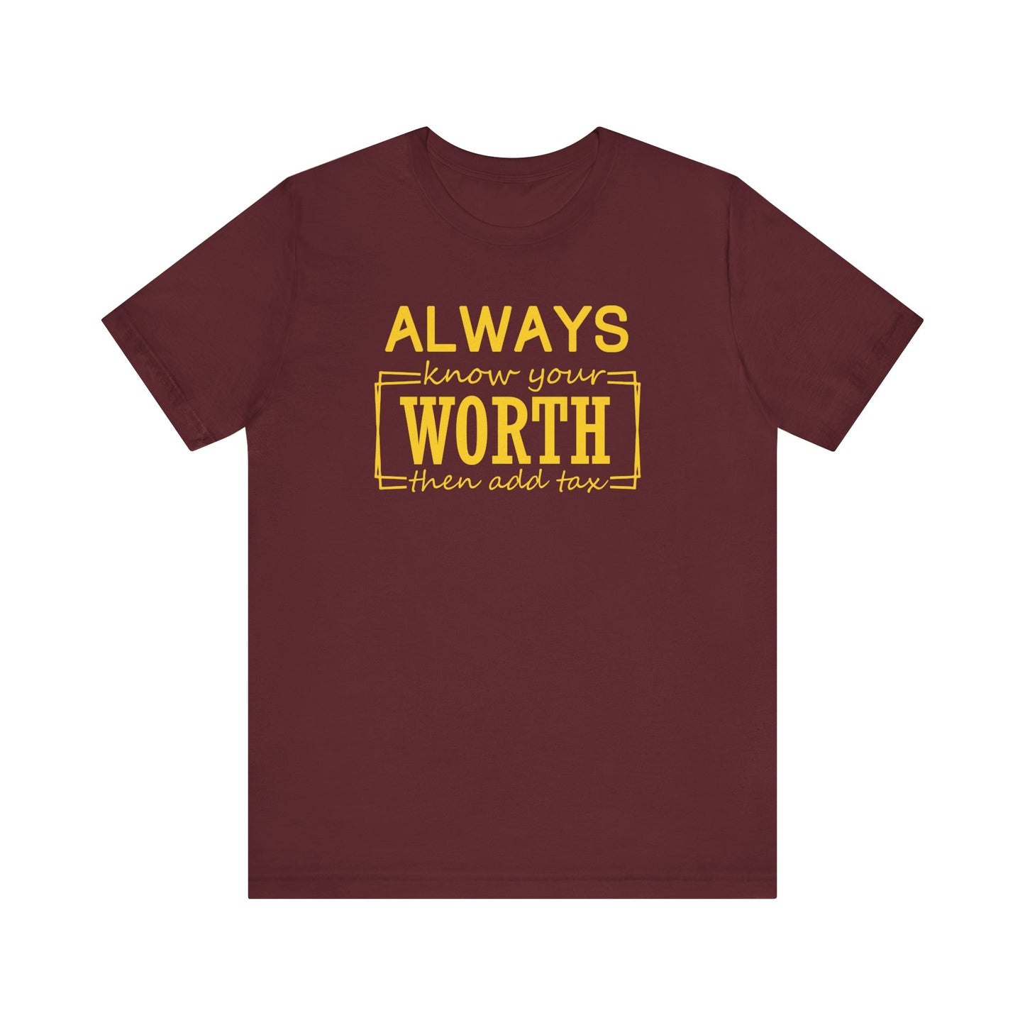 Always Know Your Worth Tee