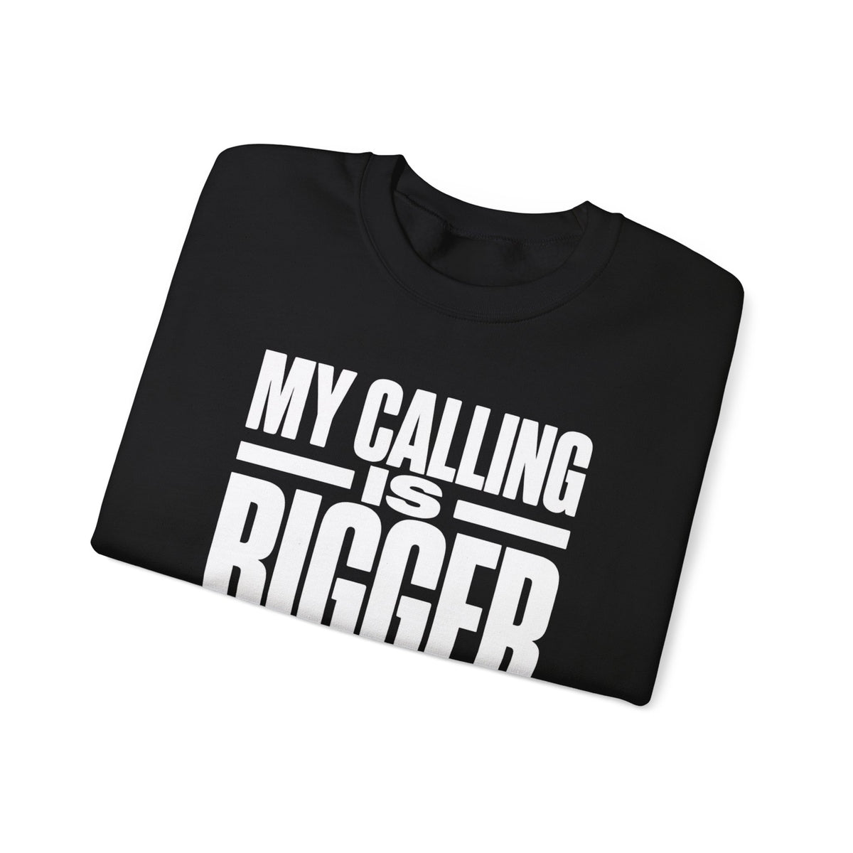 My Calling Is Bigger Than My Credentials Inspirational Crewneck Sweatshirt