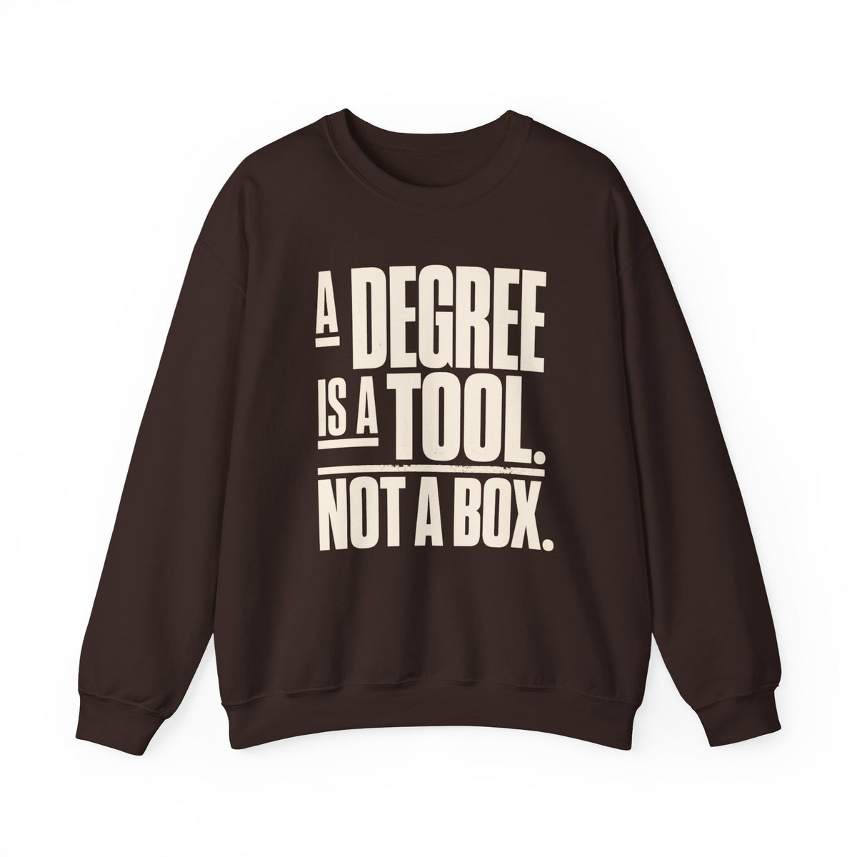 A Degree Is a Tool Not a Box Crewneck Sweatshirt